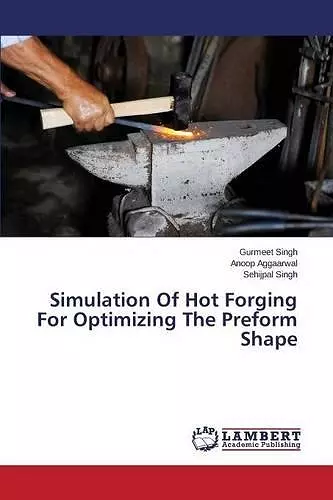 Simulation Of Hot Forging For Optimizing The Preform Shape cover