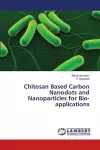 Chitosan Based Carbon Nanodots and Nanoparticles for Bio-applications cover