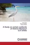 A Study on certain wetlands of District Mainpuri (U.P.)India cover