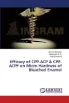 Efficacy of CPP-ACP & CPP-ACPF on Micro Hardness of Bleached Enamel cover