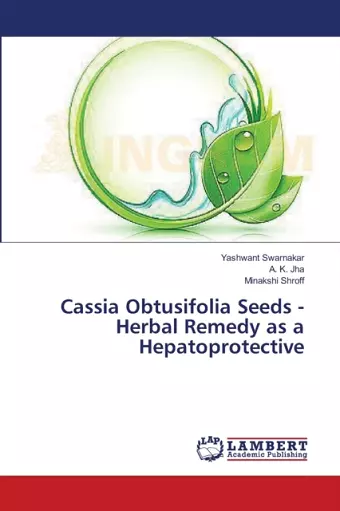 Cassia Obtusifolia Seeds - Herbal Remedy as a Hepatoprotective cover