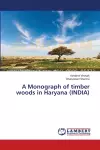 A Monograph of timber woods in Haryana (INDIA) cover