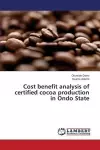 Cost benefit analysis of certified cocoa production in Ondo State cover