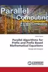 Parallel Algorithms for Prefix and Prefix Based Mathematical Equations cover