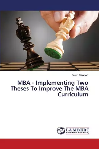 MBA - Implementing Two Theses To Improve The MBA Curriculum cover