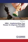 MBA - Implementing Two Theses To Improve The MBA Curriculum cover