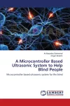 A Microcontroller Based Ultrasonic System to Help Blind People cover