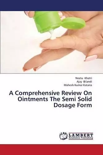 A Comprehensive Review On Ointments The Semi Solid Dosage Form cover