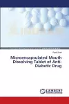 Microencapsulated Mouth Dissolving Tablet of Anti-Diabetic Drug cover