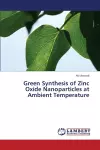 Green Synthesis of Zinc Oxide Nanoparticles at Ambient Temperature cover