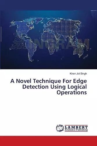 A Novel Technique For Edge Detection Using Logical Operations cover