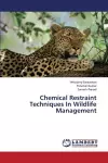 Chemical Restraint Techniques In Wildlife Management cover