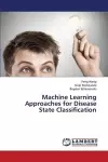 Machine Learning Approaches for Disease State Classification cover