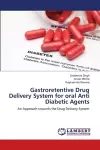 Gastroretentive Drug Delivery System for oral Anti Diabetic Agents cover