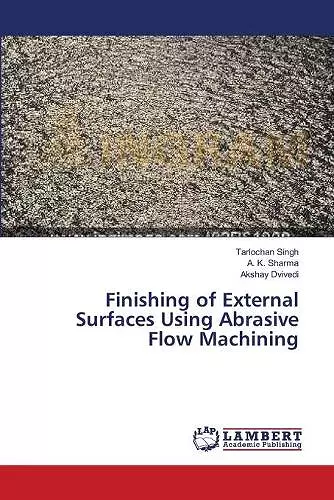 Finishing of External Surfaces Using Abrasive Flow Machining cover