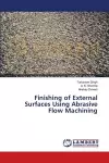 Finishing of External Surfaces Using Abrasive Flow Machining cover