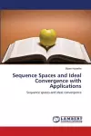 Sequence Spaces and Ideal Convergence with Applications cover