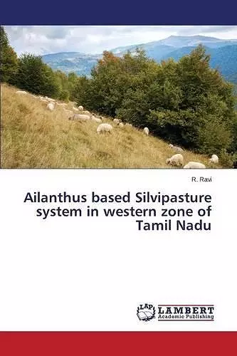 Ailanthus based Silvipasture system in western zone of Tamil Nadu cover