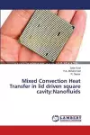 Mixed Convection Heat Transfer in lid driven square cavity cover