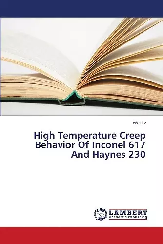 High Temperature Creep Behavior Of Inconel 617 And Haynes 230 cover