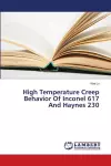 High Temperature Creep Behavior Of Inconel 617 And Haynes 230 cover