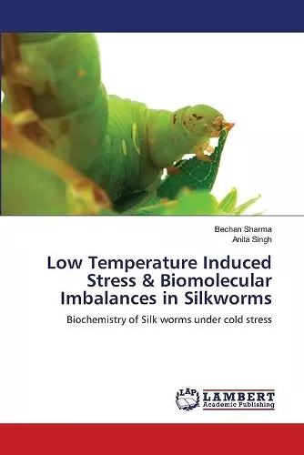 Low Temperature Induced Stress & Biomolecular Imbalances in Silkworms cover