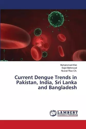 Current Dengue Trends in Pakistan, India, Sri Lanka and Bangladesh cover