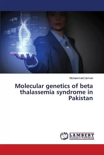 Molecular genetics of beta thalassemia syndrome in Pakistan cover