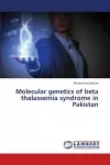 Molecular genetics of beta thalassemia syndrome in Pakistan cover