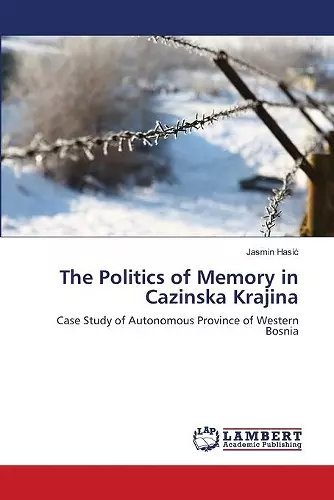 The Politics of Memory in Cazinska Krajina cover