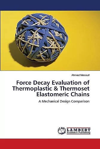 Force Decay Evaluation of Thermoplastic & Thermoset Elastomeric Chains cover