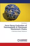 Force Decay Evaluation of Thermoplastic & Thermoset Elastomeric Chains cover