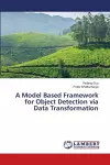 A Model Based Framework for Object Detection via Data Transformation cover