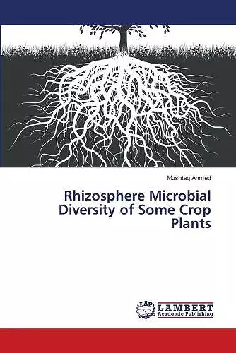 Rhizosphere Microbial Diversity of Some Crop Plants cover