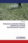 Polymeric pesticide delivery systems to control environmental hazards cover