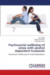 Psychosocial wellbeing of wives with alcohol dependent husbands cover