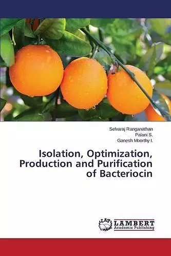 Isolation, Optimization, Production and Purification of Bacteriocin cover