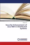 Security Enhancement of Java RMI in Distributed Systems cover