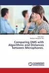 Comparing DMS with Algorithms and Distances between Microphones. cover