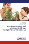 Planting geometry and pinching in African marigold (Tagetes erecta L.) cover