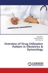 Overview of Drug Utilization Pattern in Obstetrics & Gynecology cover