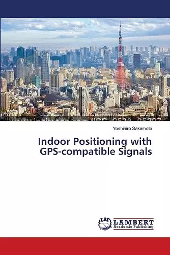 Indoor Positioning with GPS-compatible Signals cover