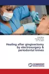 Healing after gingivectomy by electrosurgery & periodontal knives cover