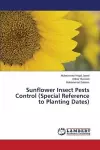 Sunflower Insect Pests Control (Special Reference to Planting Dates) cover