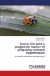 Serum Uric Acid-a prognostic marker of pregnancy induced hypertension cover