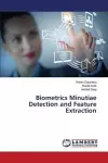 Biometrics Minutiae Detection and Feature Extraction cover