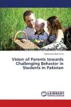 Vision of Parents towards Challenging Behavior in Students in Pakistan cover