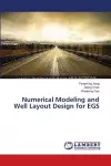 Numerical Modeling and Well Layout Design for EGS cover