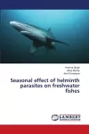 Seasonal effect of helminth parasites on freshwater fishes cover