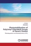 Photostabilization of Poly(vinyl Chloride)A Survey of Recent Studies cover